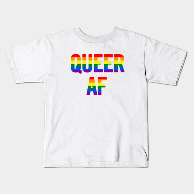 Queer AF Kids T-Shirt by sergiovarela